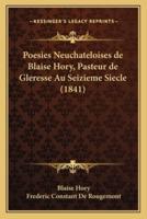Poesies Neuchateloises De Blaise Hory, Pasteur De Gleresse Au Seizieme Siecle (1841)