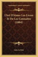 L'Art D'Aimer Les Livres Et De Les Connaitre (1884)
