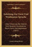 Anleitung Zur Forst Und Weidmanns-Sprache