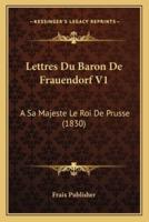 Lettres Du Baron De Frauendorf V1