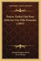 Proces Verbal Fait Pour Delivrer Une Fille Possedee (1883)
