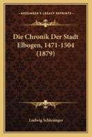 Die Chronik Der Stadt Elbogen, 1471-1504 (1879)