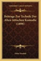 Beitrage Zur Technik Der Alten Attischen Komodie (1898)