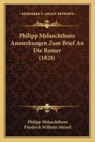 Philipp Melanchthons Anmerkungen Zum Brief An Die Romer (1828)