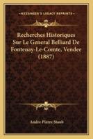Recherches Historiques Sur Le General Belliard De Fontenay-Le-Comte, Vendee (1887)