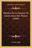 Histoire De La Paroisse De Sainte-Anne Des Plaines (1900)