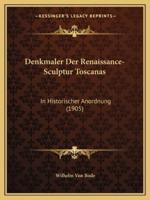 Denkmaler Der Renaissance-Sculptur Toscanas