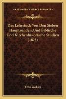 Das Lehrstuck Von Den Sieben Hauptsunden, Und Biblische Und Kirchenhistorische Studien (1893)