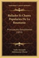 Ballades Et Chants Popularies De La Roumanie