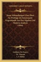 Neun Abhandlungen Uber Eben So Wichtige Als Interessante Gegenstande Aus Der Algebra Und Niedern Analysis (1844)