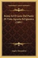 Roma Ed Il Lazio Dal Punto Di Vista Agrario Ed Igienico (1881)