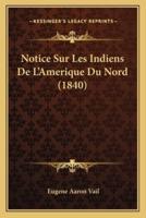Notice Sur Les Indiens De L'Amerique Du Nord (1840)