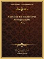 Kleinasien Ein Neuland Der Kunstgeschichte (1903)