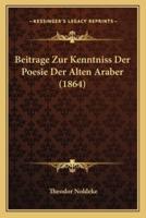 Beitrage Zur Kenntniss Der Poesie Der Alten Araber (1864)