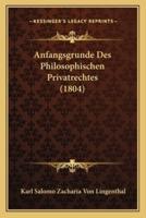 Anfangsgrunde Des Philosophischen Privatrechtes (1804)
