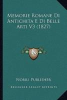 Memorie Romane Di Antichita E Di Belle Arti V3 (1827)