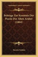Beitrage Zur Kenntnis Der Poesie Der Alten Araber (1864)