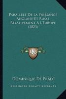 Parallele De La Puissance Anglaise Et Russe Relativement A L'Europe (1823)