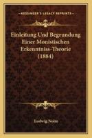 Einleitung Und Begrundung Einer Monistischen Erkenntniss-Theorie (1884)