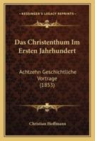 Das Christenthum Im Ersten Jahrhundert