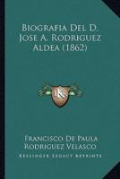 Biografia Del D. Jose A. Rodriguez Aldea (1862)