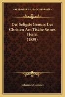 Der Seligste Genuss Des Christen Am Tische Seines Herrn (1839)