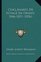 Cinq Annees De Voyage En Orient, 1846-1851 (1856)