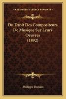 Du Droit Des Compositeurs De Musique Sur Leurs Oeuvres (1892)