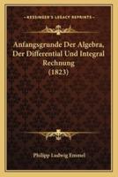 Anfangsgrunde Der Algebra, Der Differential Und Integral Rechnung (1823)