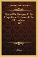 Manual Du Voyageur Et De L'Expediteur En France Et De L'Expediteur (1849)
