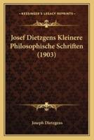Josef Dietzgens Kleinere Philosophische Schriften (1903)