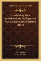 Handleiding Voor Boomkweekers En Eigenaren Van Bosschen, In Nederland (1855)