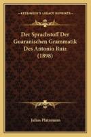 Der Sprachstoff Der Guaranischen Grammatik Des Antonio Ruiz (1898)