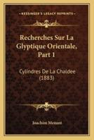 Recherches Sur La Glyptique Orientale, Part 1