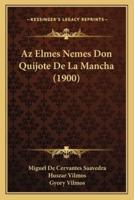 Az Elmes Nemes Don Quijote De La Mancha (1900)