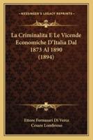 La Criminalita E Le Vicende Economiche D'Italia Dal 1873 Al 1890 (1894)