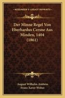 Der Minne Regel Von Eberhardus Cersne Aus Minden, 1404 (1861)