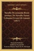 Novella Di Leonardo Bruni Aretino; Tre Novelle; Fanni; Celianna Ovvero Gli Amanti (1817)