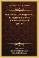 Das Wissen Der Gegenwart In Mathematik Und Naturwissenschaft (1913)