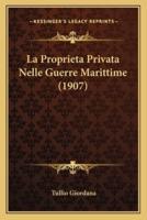 La Proprieta Privata Nelle Guerre Marittime (1907)