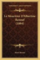 Le Meurtrier D'Albertine Renouf (1884)