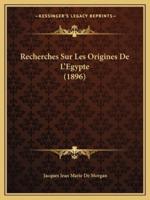 Recherches Sur Les Origines De L'Egypte (1896)