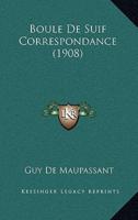 Boule De Suif Correspondance (1908)