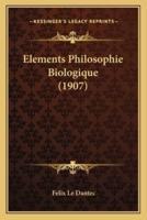Elements Philosophie Biologique (1907)