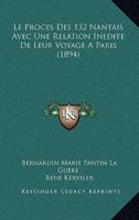 Le Proces Des 132 Nantais Avec Une Relation Inedite De Leur Voyage A Paris (1894)