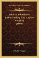 Michael Schonherrs Liebesfruhling Und Andere Novellen (1904)