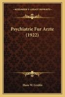 Psychiatrie Fur Arzte (1922)