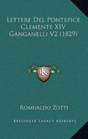 Lettere Del Pontefice Clemente XIV Ganganelli V2 (1829)