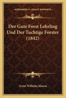 Der Gute Forst Lehrling Und Der Tuchtige Forster (1842)