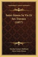 Saint-Simon Sa Vie Et Ses Travaux (1857)